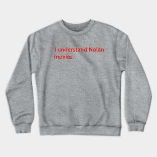 I understand Cristopher Nolan - movie director Crewneck Sweatshirt